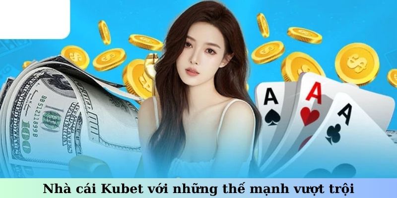 kubet-cong-game-doi-thuong-uy-tin-voi-hang-ngan-tro-choi-54